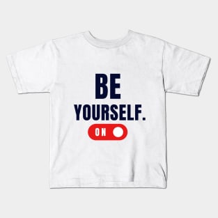 Be yourself - Extra motivational design Kids T-Shirt